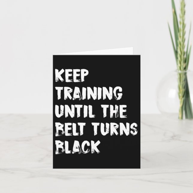 Keep Training Until The Belt Turns Black Karate Ta Card (Front)