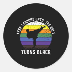 Keep Training Until The Belt Turns Black Karate Te Classic Round Sticker