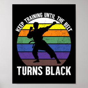 Keep Training Until The Belt Turns Black Martial A Poster