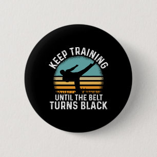 Keep Training Until The Belt Turns Black Retro Kar 6 Cm Round Badge