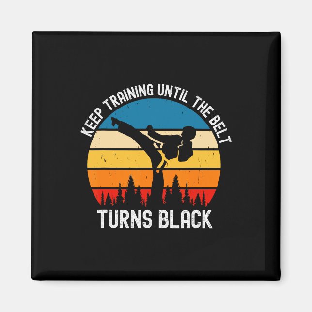 Keep Training Until The Belt Turns Black Retro Kar Magnet (Front)