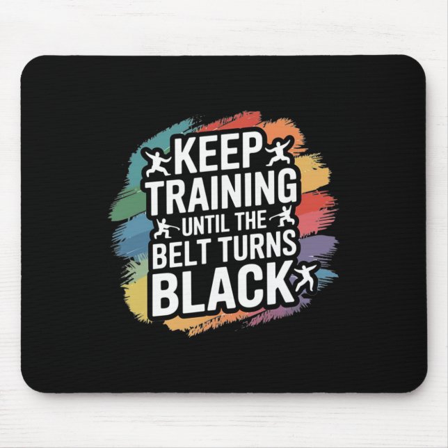 Keep Training Until The Belt Turns Black Retro Kar Mouse Mat (Front)