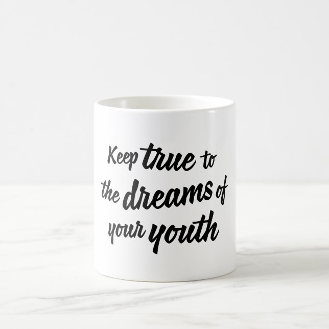 "Keep true to the dreams of your youth" mug (Center)