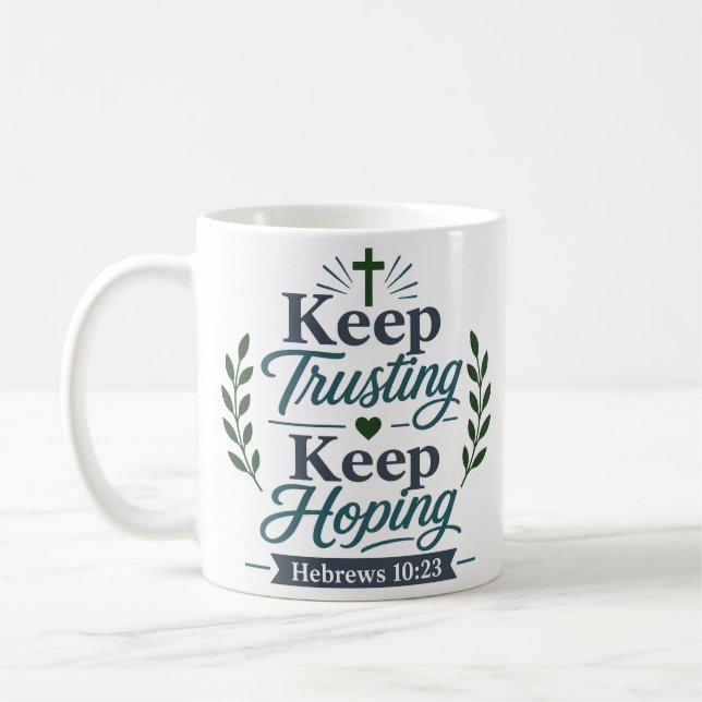 Keep Trusting Keep Hoping Bold Faith Quote Coffee Mug (Left)