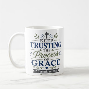 Keep Trusting Process Of Grace Christian Quote Coffee Mug