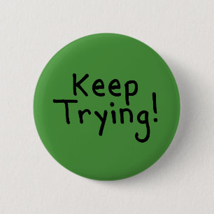 Keep Trying 6 Cm Round Badge
