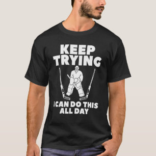 Keep Trying I Can Do This All Day Hockey Player T-Shirt