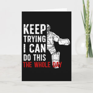 Keep Trying Ice Hockey Goalkeeper Ice Hockey Goali Card