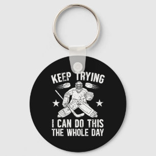 Keep Trying Ice Hockey Goalkeeper Ice Hockey Goali Key Ring