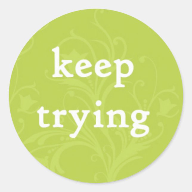 Keep Trying on a Green Background Classic Round Sticker (Front)