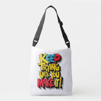 Keep Trying Until You Make It Crossbody Bag