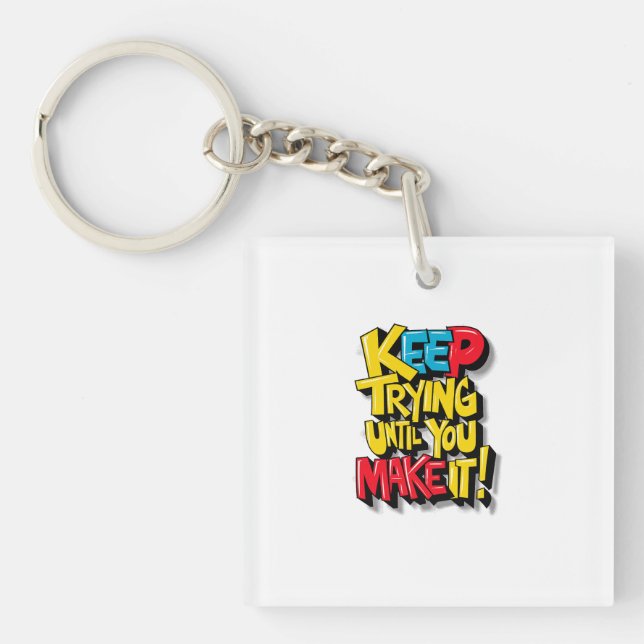 Keep Trying Until You Make It Key Ring (Front)