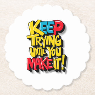 Keep Trying Until You Make It Paper Coaster