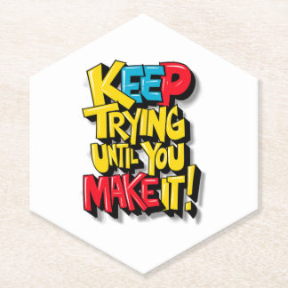 Keep Trying Until You Make It Paper Coaster