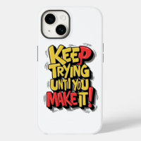 Keep trying until you make it phone case Design.