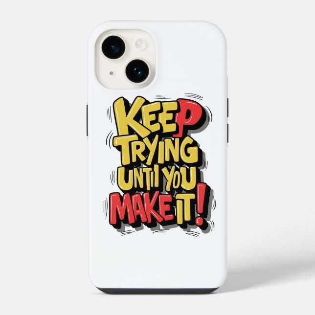Keep trying until you make it phone case Design. (Back)