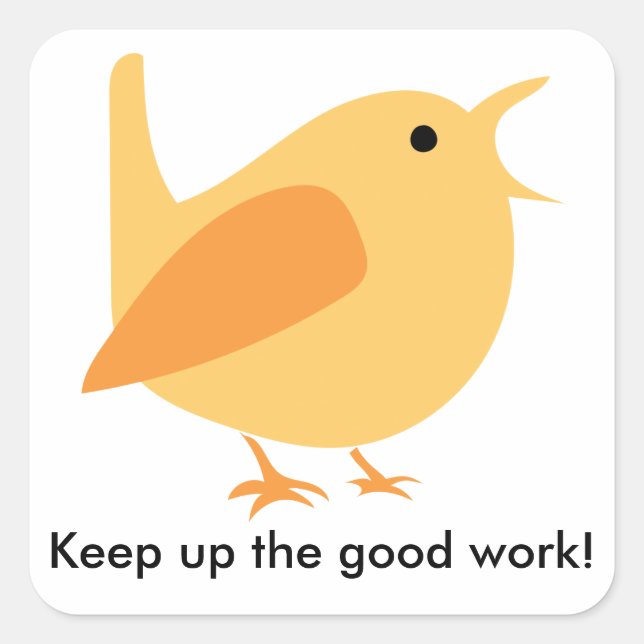 Keep Up the Good Work Bird Sticker, Square Sticker (Front)
