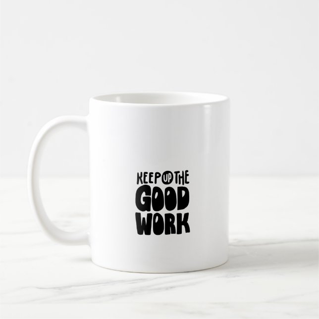 Keep up the good work coffee mug (Left)