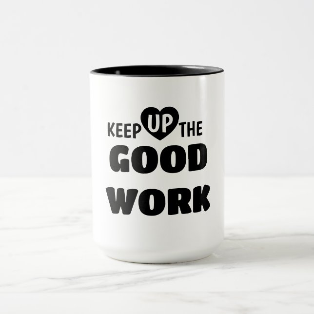 Keep Up The Good Work – Motivational Black & White Mug (Center)