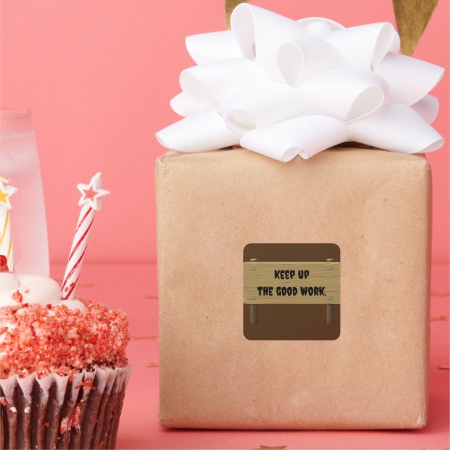 Keep up the good work. square sticker (Party)