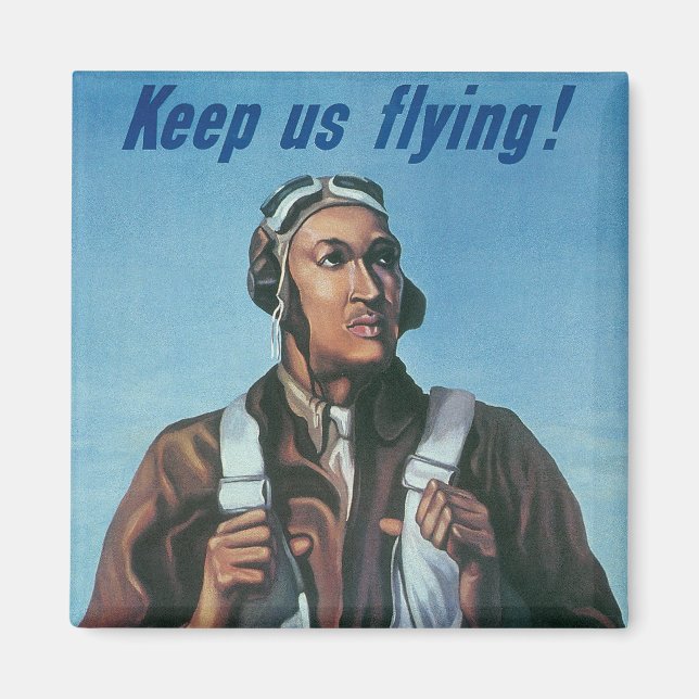 Keep Us Flying ~ Tuskeege Airman Magnet (Front)