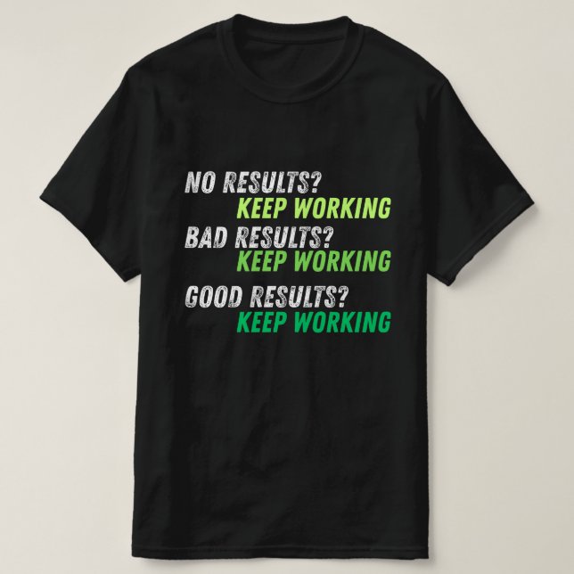 Keep Working – Motivational T-Shirt  (Design Front)