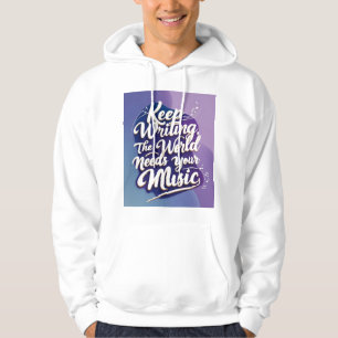 Keep Writing The World Needs Your Music 3 Hoodie