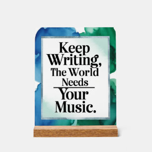 Keep Writing The World Needs Your Music Acrylic Sign