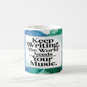 Keep Writing The World Needs Your Music Coffee Mug