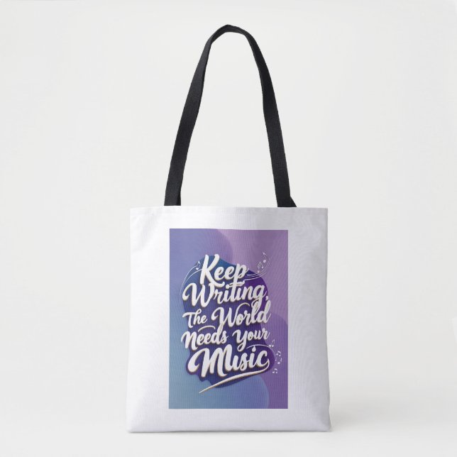 Keep Writing. The World Needs Your Music option 2 Tote Bag (Front)