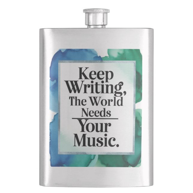 Keep Wtiting The World Needs Your Music Hip Flask (Front)