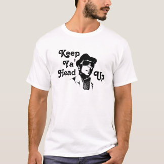 Keep, Ya', Head, Up T-Shirt