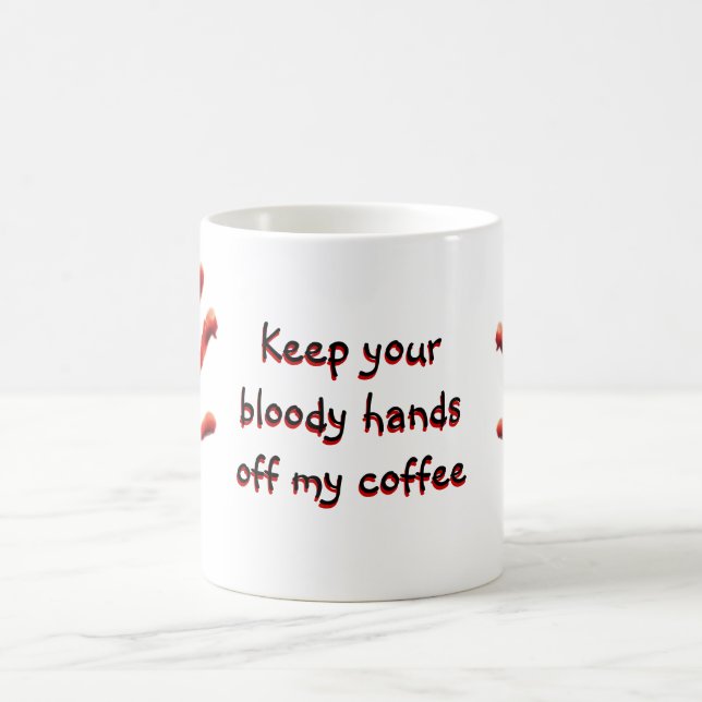 Keep Your Bloody Hands Off Coffee Mug (Center)