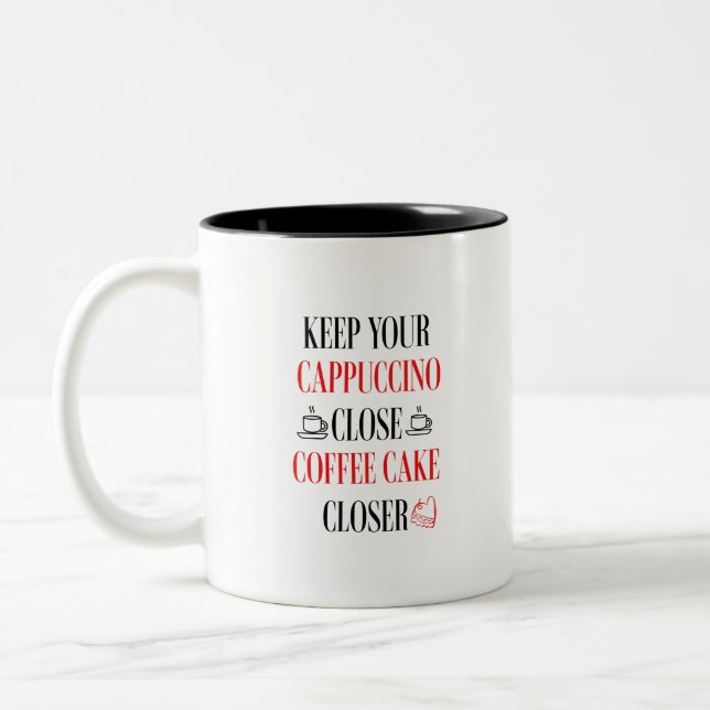 Keep your cappuccino close coffee cake closer Two-Tone coffee mug (Left)