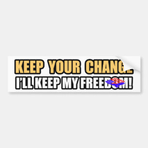 Keep Your Change! Bumper Sticker