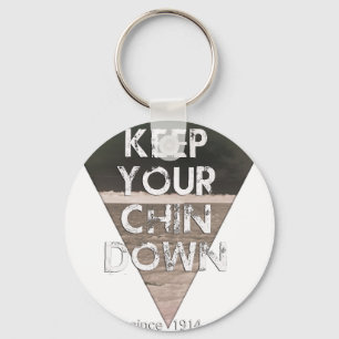Keep Your Chin Down - since 1914 Key Ring