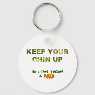 Keep Your Chin Up... So I Can Throw A Punch Key Ring
