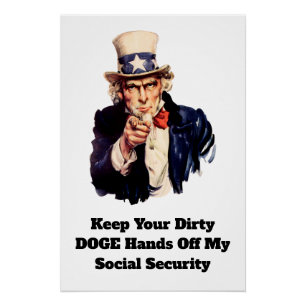Keep Your Dirty DOGE Hands Off My Social Security Poster