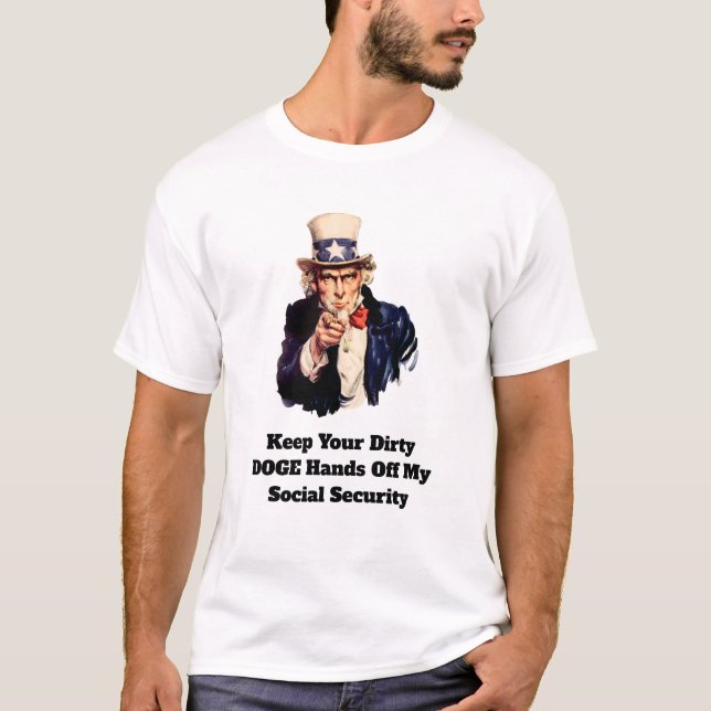 Keep Your Dirty DOGE Hands Off My Social Security T-Shirt (Front)