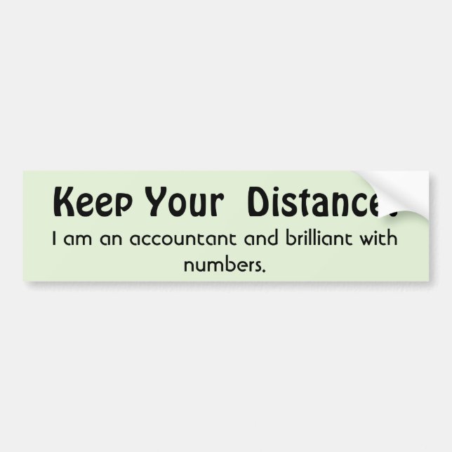 Keep Your Distance ! Accountant -  Funny Message Bumper Sticker (Front)