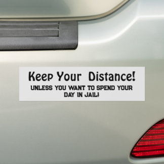 Keep Your Distance ! Jail  Funny Message Bumper Sticker