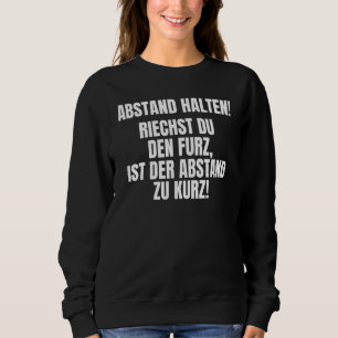 Keep Your Distance Smells The Fart Is Too Short Sweatshirt