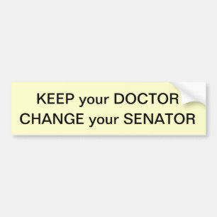 Keep Your Doctor, Change Your Senator Bumper Sticker