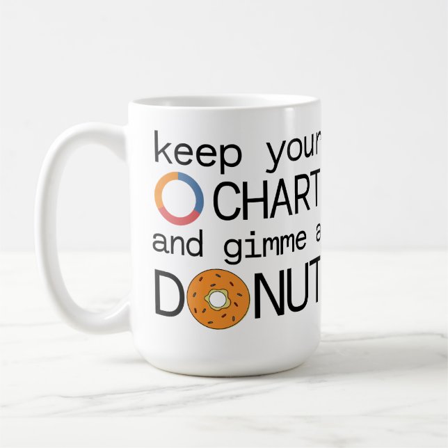 Keep Your (Doughnut) Chart and Gimme a Doughnut Coffee Mug (Left)