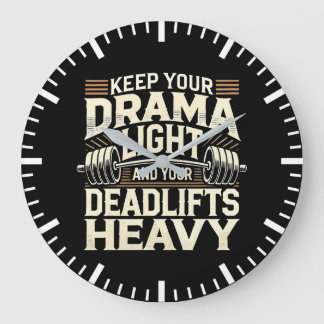 Keep Your Drama Light and Your Deadlifts Heavy Large Clock