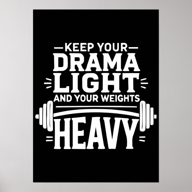 Keep Your Drama Light and Your Weights Heavy Poster (Front)