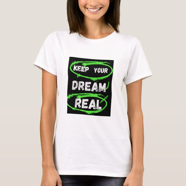 Keep Your Dream Real – Inspirational T-shirt (Front)