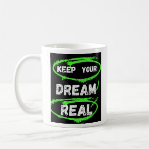 Keep Your Dream Real – Inspirational T-shirt Coffee Mug