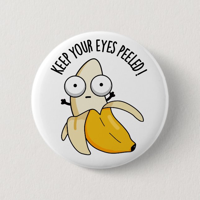 Keep Your Eyes Peeled Funny Banana Pun  6 Cm Round Badge (Front)