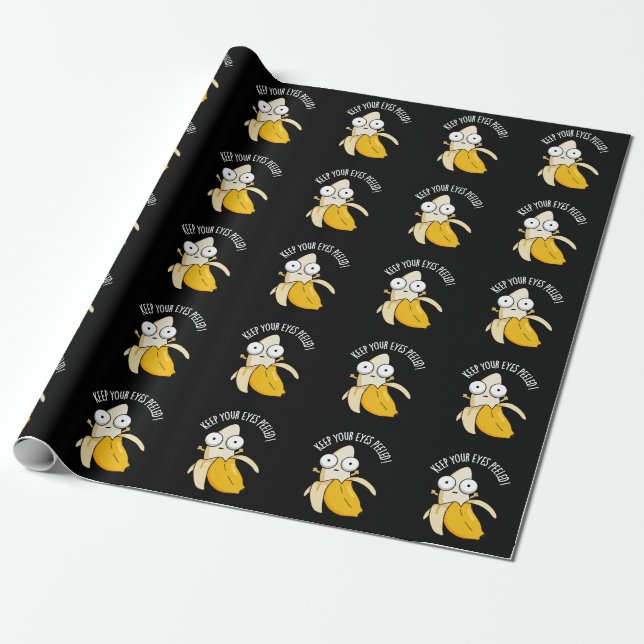 Keep Your Eyes Peeled Funny Banana Pun Dark BG Wrapping Paper (Unrolled)